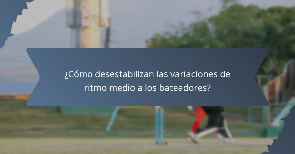 ¿Cómo desestabilizan las variaciones de ritmo medio a los bateadores?
