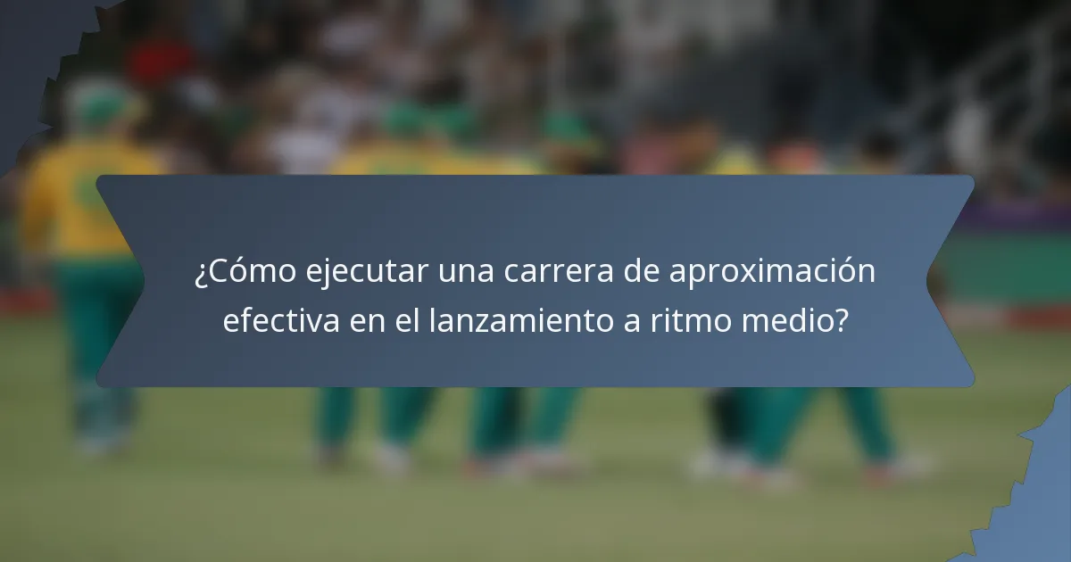 ¿Cómo ejecutar una carrera de aproximación efectiva en el lanzamiento a ritmo medio?