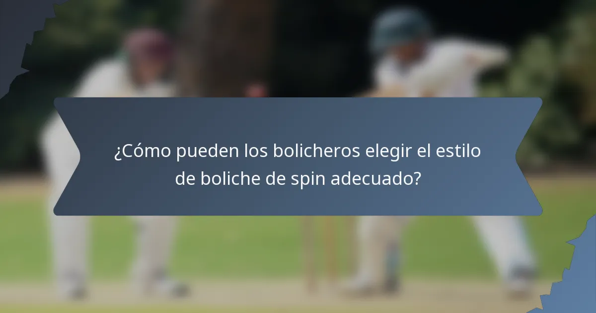 ¿Cómo pueden los bolicheros elegir el estilo de boliche de spin adecuado?