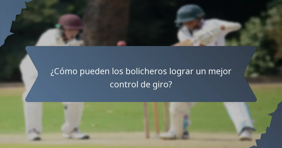 ¿Cómo pueden los bolicheros lograr un mejor control de giro?