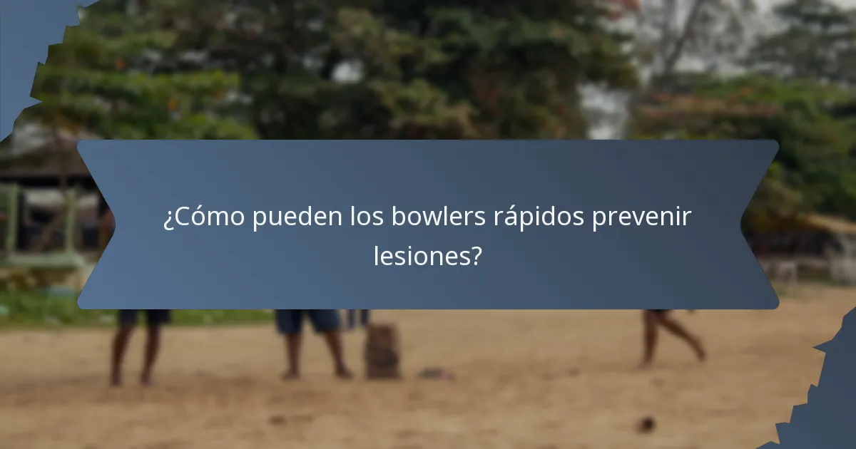 ¿Cómo pueden los bowlers rápidos prevenir lesiones?