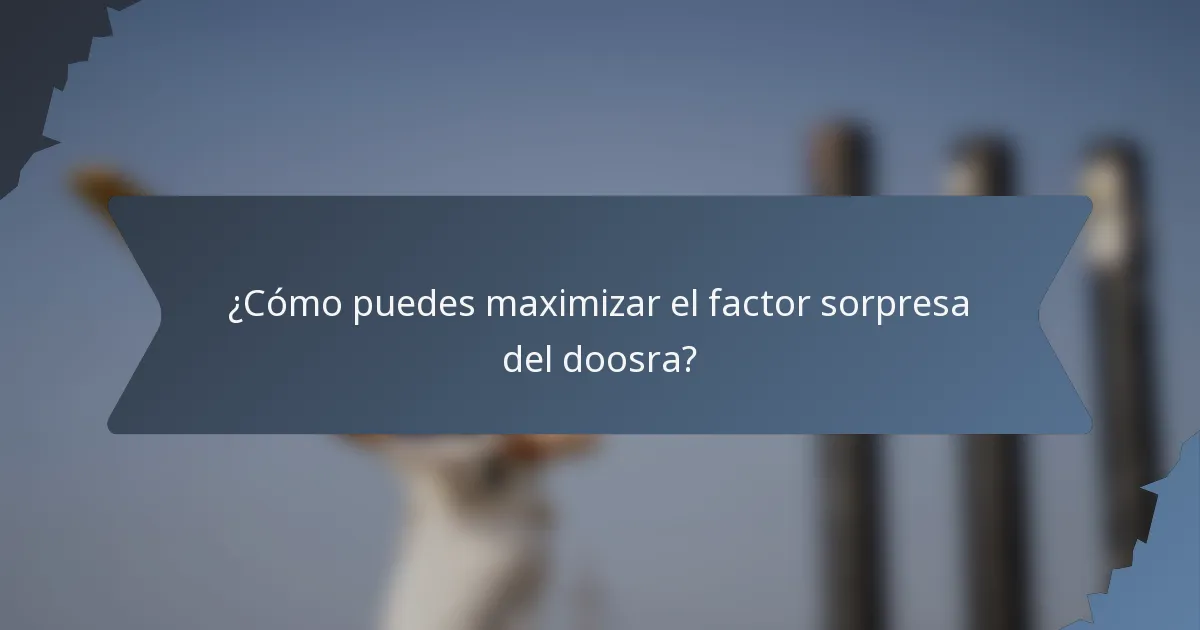 ¿Cómo puedes maximizar el factor sorpresa del doosra?