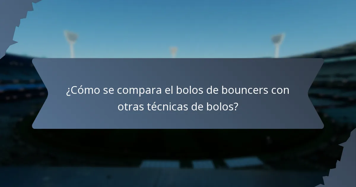 ¿Cómo se compara el bolos de bouncers con otras técnicas de bolos?