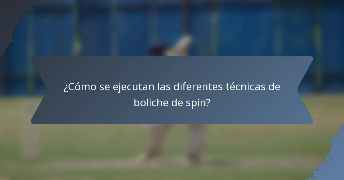 ¿Cómo se ejecutan las diferentes técnicas de boliche de spin?