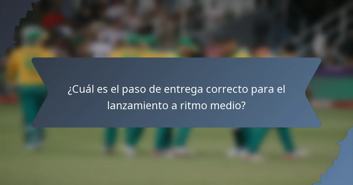 ¿Cuál es el paso de entrega correcto para el lanzamiento a ritmo medio?