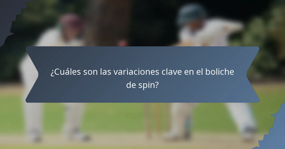 ¿Cuáles son las variaciones clave en el boliche de spin?