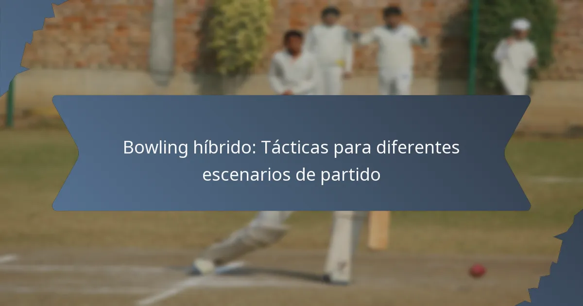 Bowling híbrido: Tácticas para diferentes escenarios de partido