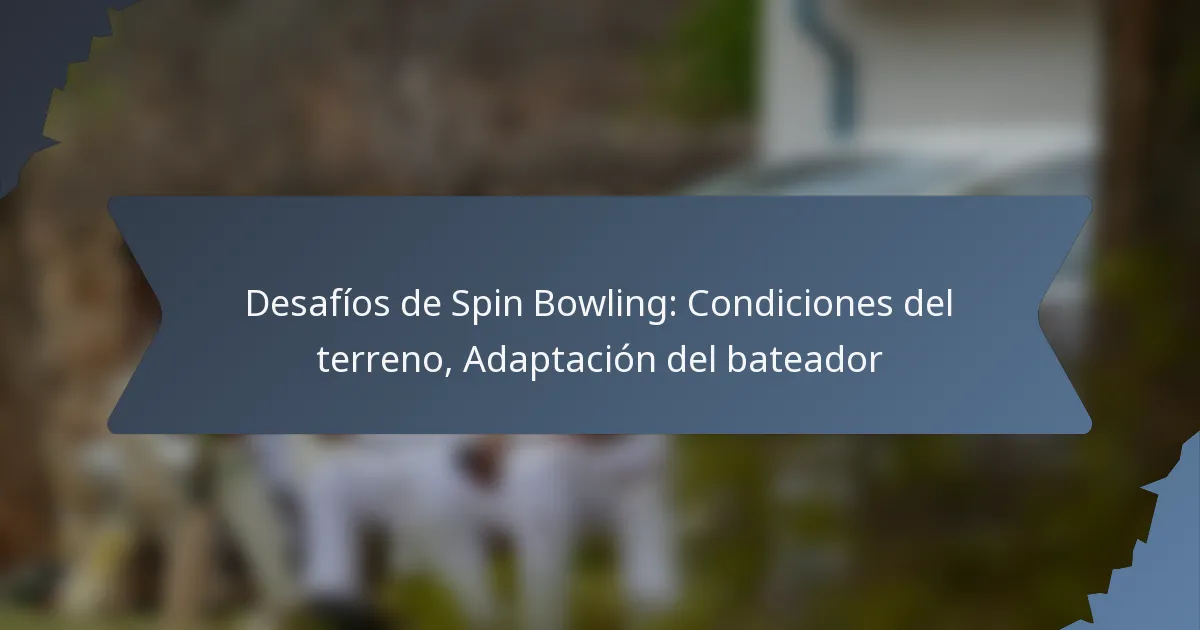 Desafíos de Spin Bowling: Condiciones del terreno, Adaptación del bateador