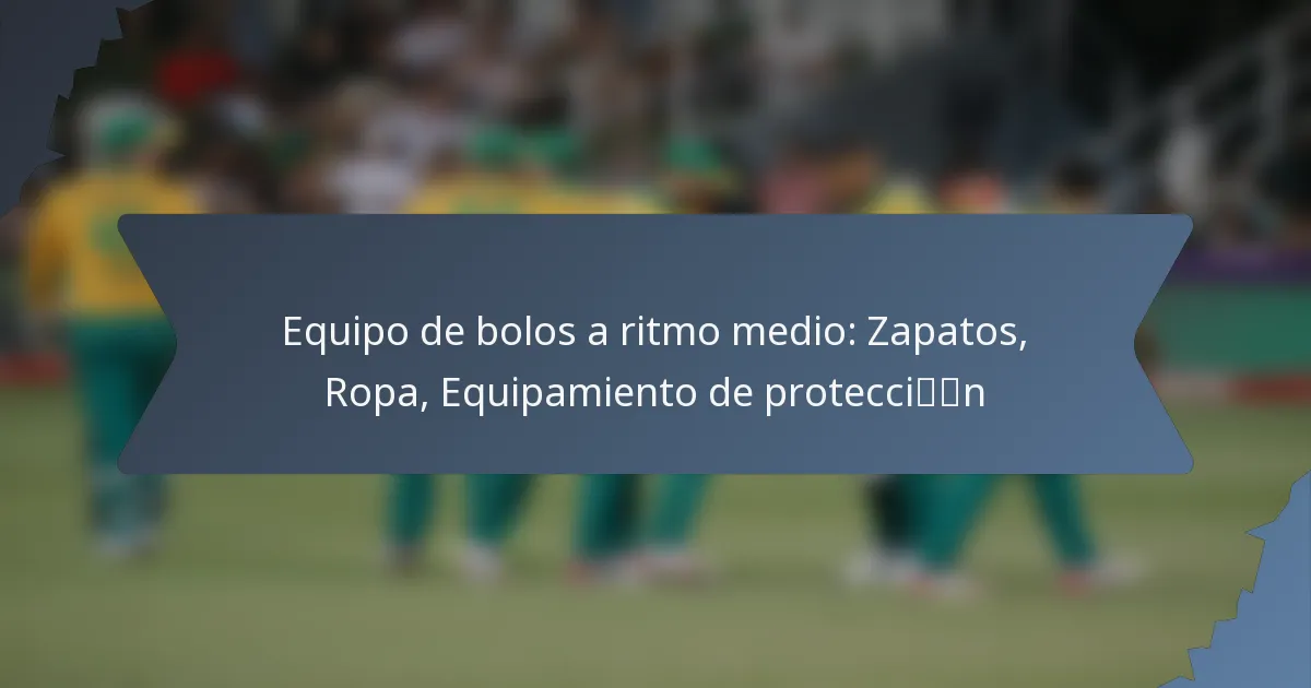Equipo de bolos a ritmo medio: Zapatos, Ropa, Equipamiento de protección