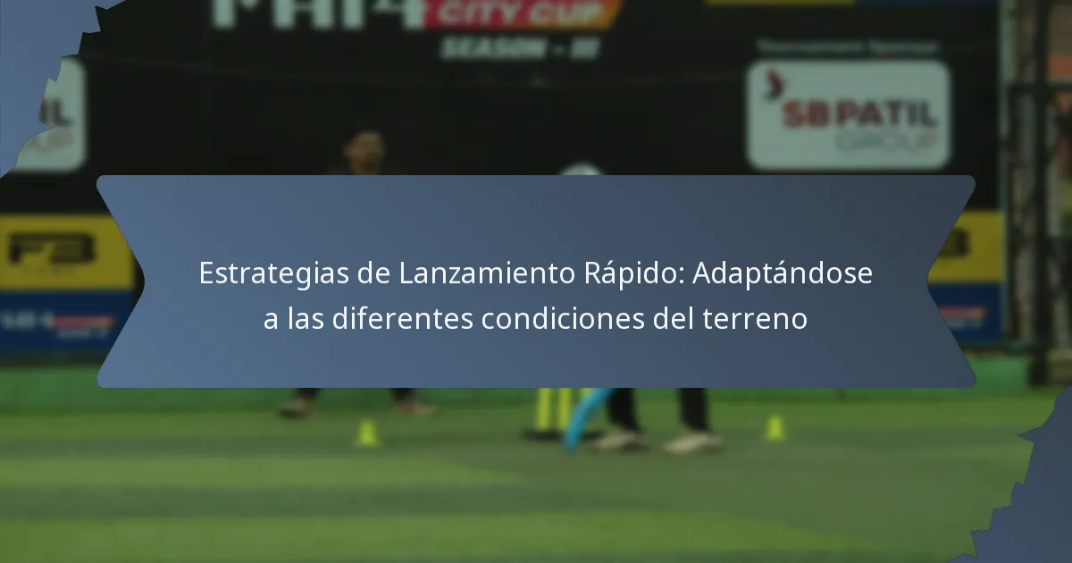 Estrategias de Lanzamiento Rápido: Adaptándose a las diferentes condiciones del terreno