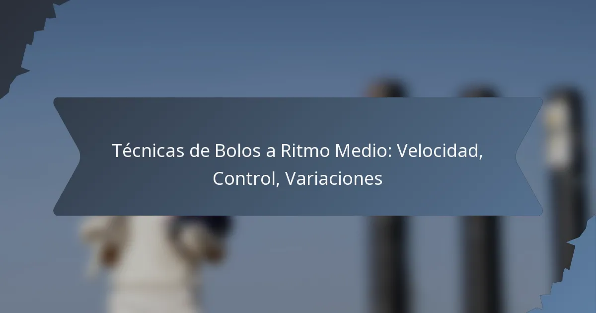Técnicas de Bolos a Ritmo Medio: Velocidad, Control, Variaciones