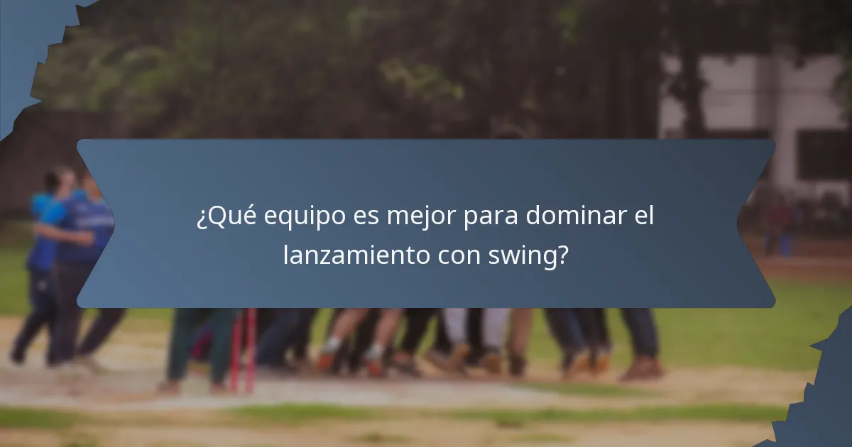 ¿Qué equipo es mejor para dominar el lanzamiento con swing?