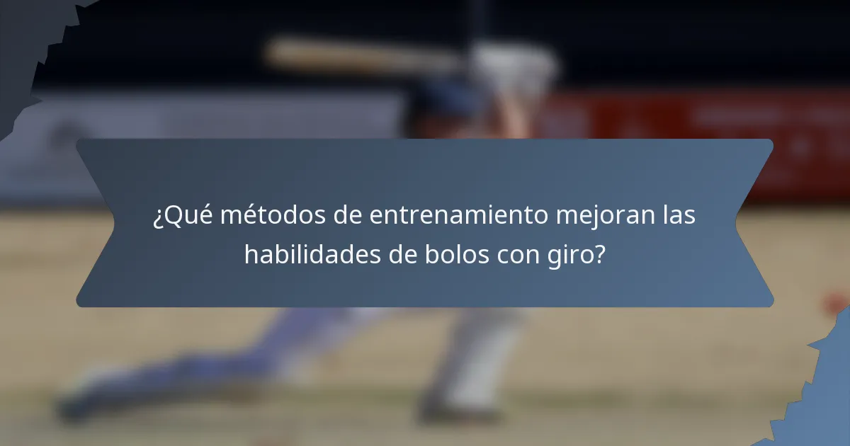 ¿Qué métodos de entrenamiento mejoran las habilidades de bolos con giro?